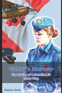 Gabby's Journey-The Making of a Canadian Air Cadet Pilot