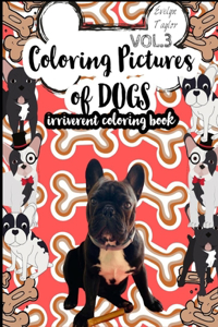 Coloring Pictures of Dogs: Irriverent Coloring Book Vol.3
