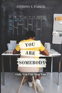 You Are Somebody