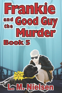 Frankie and the Good Guy Murder