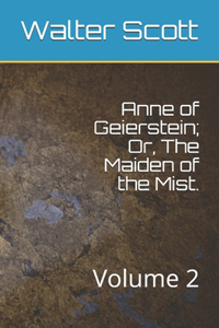 Anne of Geierstein; Or, The Maiden of the Mist.