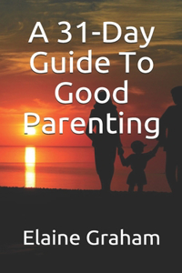 31-Day Guide To Good Parenting