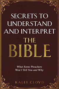 Secrets to Understand and Interpret the Bible