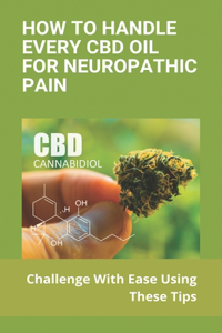 How To Handle Every CBD Oil For Neuropathic Pain
