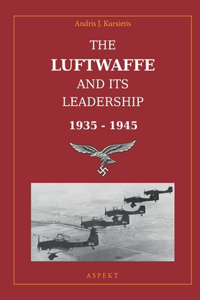 Luftwaffe and its Leadership 1935 - 1945