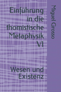 Einführung in die thomistische Metaphysik VI