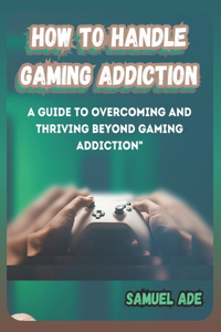 How to Handle Gaming Addiction