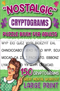 Nostalgic Cryptograms Puzzle Book for Adults: Engaging Large Print Nostalgic Cryptograms for Women, Men, Seniors, Cipher Word Puzzles, Logical Puzzles