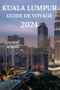 Kuala Lumpur Guide de Voyage 2024