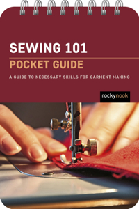 Sewing 101: Pocket Guide: A Guide to Necessary Skills for Garment Making