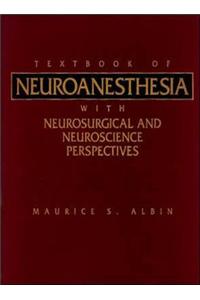 Textbook of Neuroanesthesia: With Neurosurgical and Neuroscience Perspectives