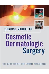 Concise Manual of Cosmetic Dermatologic Surgery