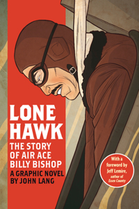 Lone Hawk: The Story of Air Ace Billy Bishop