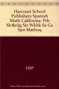 Harcourt School Publishers Spanish Math California: Prb Slv&rdg Str Wkbk Se G2 Spn Math09