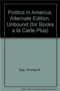 Politics in America, Alternate Edition, Unbound (for Books a la Carte Plus)
