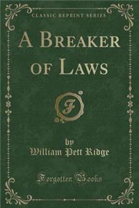 A Breaker of Laws (Classic Reprint)