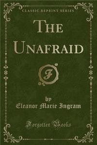 The Unafraid (Classic Reprint)