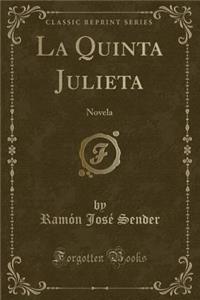 La Quinta Julieta: Novela (Classic Reprint)