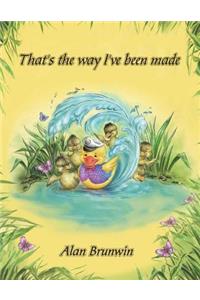 That's The Way I've Been Made