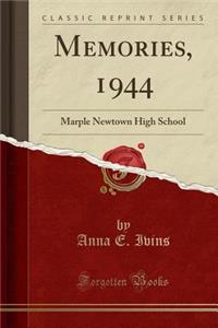 Memories, 1944: Marple Newtown High School (Classic Reprint): Marple Newtown High School (Classic Reprint)