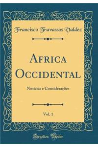 Africa Occidental, Vol. 1: Noticias E ConsideraÃ§Ãµes (Classic Reprint)