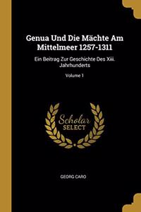 Genua Und Die Mächte Am Mittelmeer 1257-1311