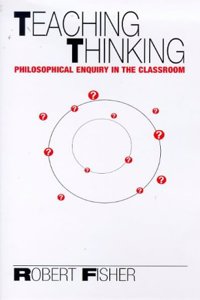 Teaching Thinking: Philosophical Enquiry in the Classroom Paperback â€“ 1 January 1998