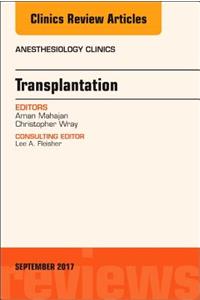 Transplantation, an Issue of Anesthesiology Clinics