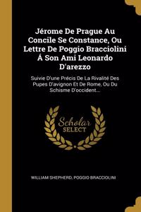 Jérome De Prague Au Concile Se Constance, Ou Lettre De Poggio Bracciolini Á Son Ami Leonardo D'arezzo