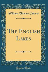 The English Lakes (Classic Reprint)