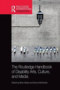 Routledge Handbook of Disability Arts, Culture, and Media