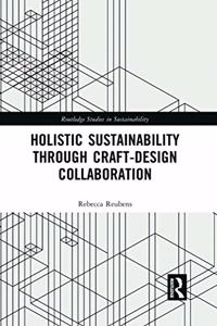 Holistic Sustainability Through Craft-Design Collaboration