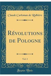 Révolutions de Pologne, Vol. 3 (Classic Reprint)