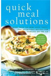 Quick Meal Solutions: More Than 150 New, Easy, Tasty, and Nutritious Recipes for Families on the Go