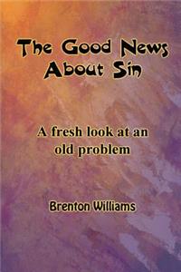 Good News About Sin -- A fresh look at an old problem