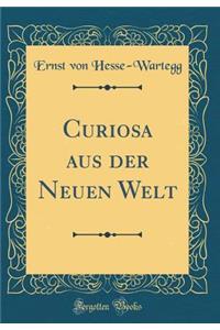 Curiosa Aus Der Neuen Welt (Classic Reprint)