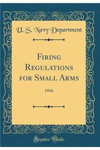 Firing Regulations for Small Arms: 1916 (Classic Reprint)