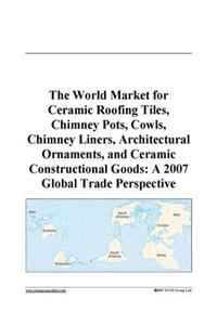 The World Market for Ceramic Roofing Tiles, Chimney Pots, Cowls, Chimney Liners, Architectural Ornaments, and Ceramic Constructional Goods