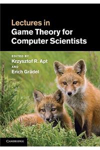 Lectures in Game Theory for Computer Scientists