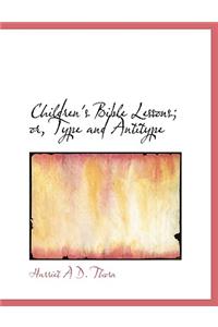Children's Bible Lessons or Type and Antitype