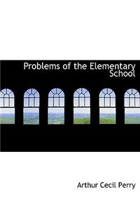 Problems of the Elementary School