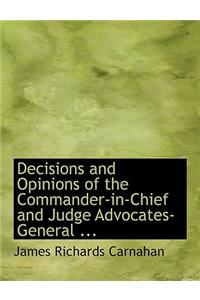Decisions and Opinions of the Commander-In-Chief and Judge Advocates-General ...