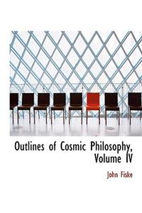 Outlines of Cosmic Philosophy, Volume IV
