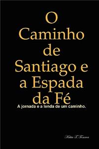 O Caminho de Santiago e a Espada da Fé