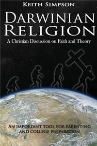 Darwinian Religion: A Christian Discussion on Faith and Theory