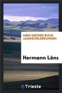 Mein GrÃ¼nes Buch: Jagdschilderungen