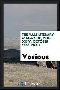 The Yale Literary Magazine; Vol. XXIV, October, 1858, No. I