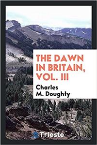 THE DAWN IN BRITAIN, VOL. III