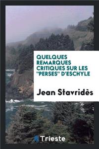 Quelques Remarques Critiques Sur Les 'perses' d'Eschyle