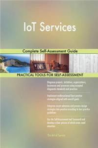 IoT Services Complete Self-Assessment Guide